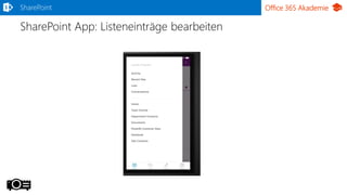 Office 365 Akademie
SharePoint App: Listeneinträge bearbeiten
SharePoint
 