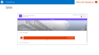Office 365 Akademie
Seite
SharePoint
 