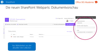 Office 365 Akademie
Die neuen SharePoint Webparts: Dokumentvorschau
SharePoint
Nur Bibliotheken aus der
aktuellen Site Collection
 
