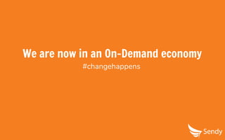 We are now in an On-Demand economy
#changehappens
 
