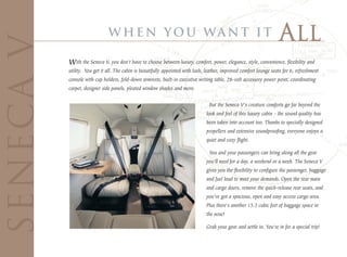 With the Seneca V, you don't have to choose between luxury, comfort, power, elegance, style, convenience, flexibility and
utility. You get it all. The cabin is beautifully appointed with lush, leather, improved comfort lounge seats for 6, refreshment
console with cup holders, fold-down armrests, built-in executive writing table, 28-volt accessory power point, coordinating
carpet, designer side panels, pleated window shades and more.

                                                                        But the Seneca V's creature comforts go far beyond the
                                                                      look and feel of this luxury cabin - the sound quality has
                                                                      been taken into account too. Thanks to specially designed
                                                                      propellers and extensive soundproofing, everyone enjoys a
                                                                      quiet and cozy flight.

                                                                        You and your passengers can bring along all the gear
                                                                      you'll need for a day, a weekend or a week. The Seneca V
                                                                      gives you the flexibility to configure the passenger, baggage
                                                                      and fuel load to meet your demands. Open the rear main
                                                                      and cargo doors, remove the quick-release rear seats, and
                                                                      you've got a spacious, open and easy access cargo area.
                                                                      Plus there's another 15.3 cubic feet of baggage space in
                                                                      the nose!

                                                                      Grab your gear and settle in. You're in for a special trip!
 
