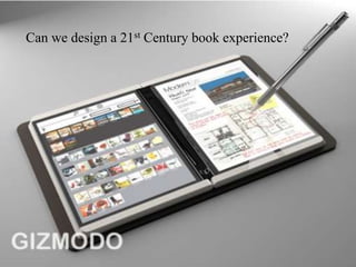 Can we design a 21st Century book experience?