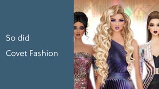 So did
Covet Fashion
 