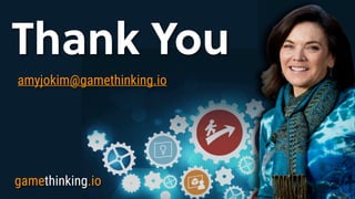 Game Thinking
Thank You
gamethinking.io
amyjokim@gamethinking.io
 