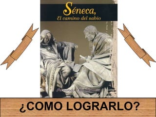ENSEÑANZAS DEL MAESTRO SENECAA)“ Es decir propone que la educación y laenseñanza tengan un fin meramentepráctico”
