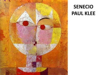 SENECIO
PAUL KLEE
 