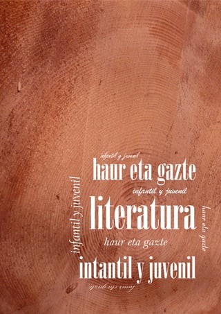 hauretagazte
literatura
intantilyjuvenil
haur eta gazte
infantil y juvenil
infantilyjuvenil
hauretagazte
infantil y juvenil
hauretagazte
 