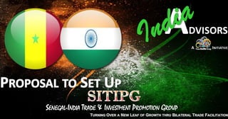 SENEGAL-INDIA TRADE & INVESTMENT PROMOTION GROUP
 