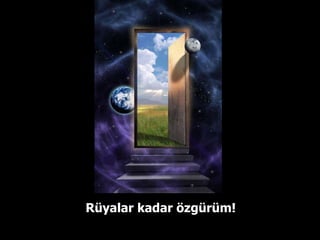 Rüyalar kadar özgürüm!  