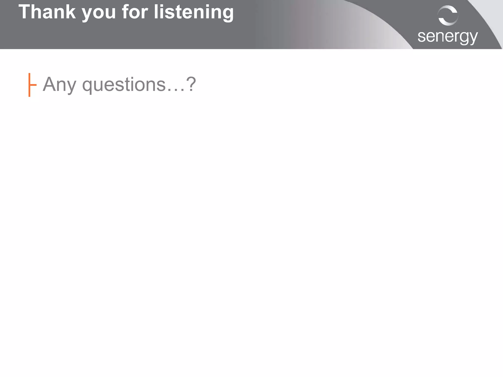 Thank you for listening


├ Any questions…?
 