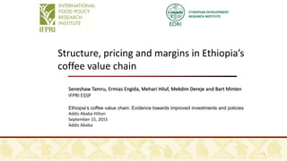Structure, pricing and margins in Ethiopia’s coffee value chain | PPTX