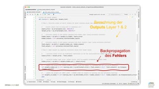 Backpropagation
des Fehlers
Berechnung der
Outputs Layer 1 & 2
 