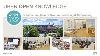 ÜBER OPEN KNOWLEDGE
Branchenneutrale Softwareentwicklung & IT-Beratung
 