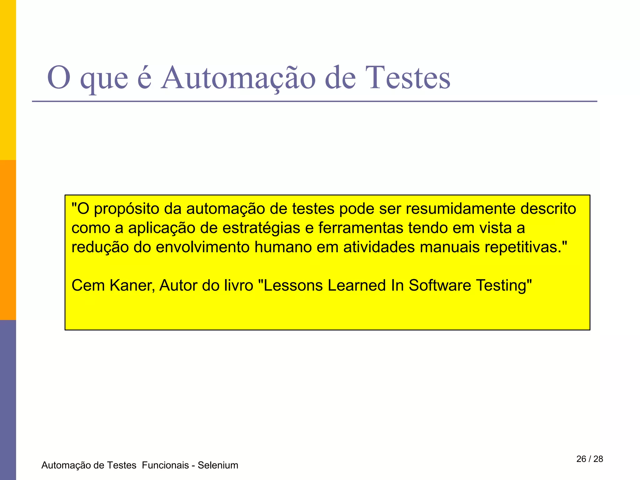 125 milhões de dólares21 / 28Automação de Testes  Funcionais - Selenium