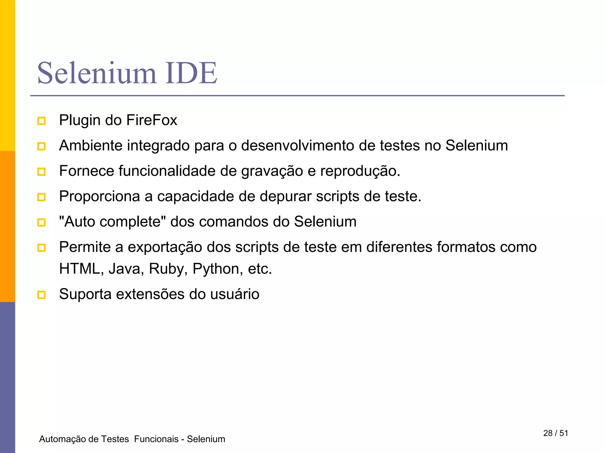 Testes candidatos (não recomendados)34 / 28Automação de Testes  Funcionais - Selenium