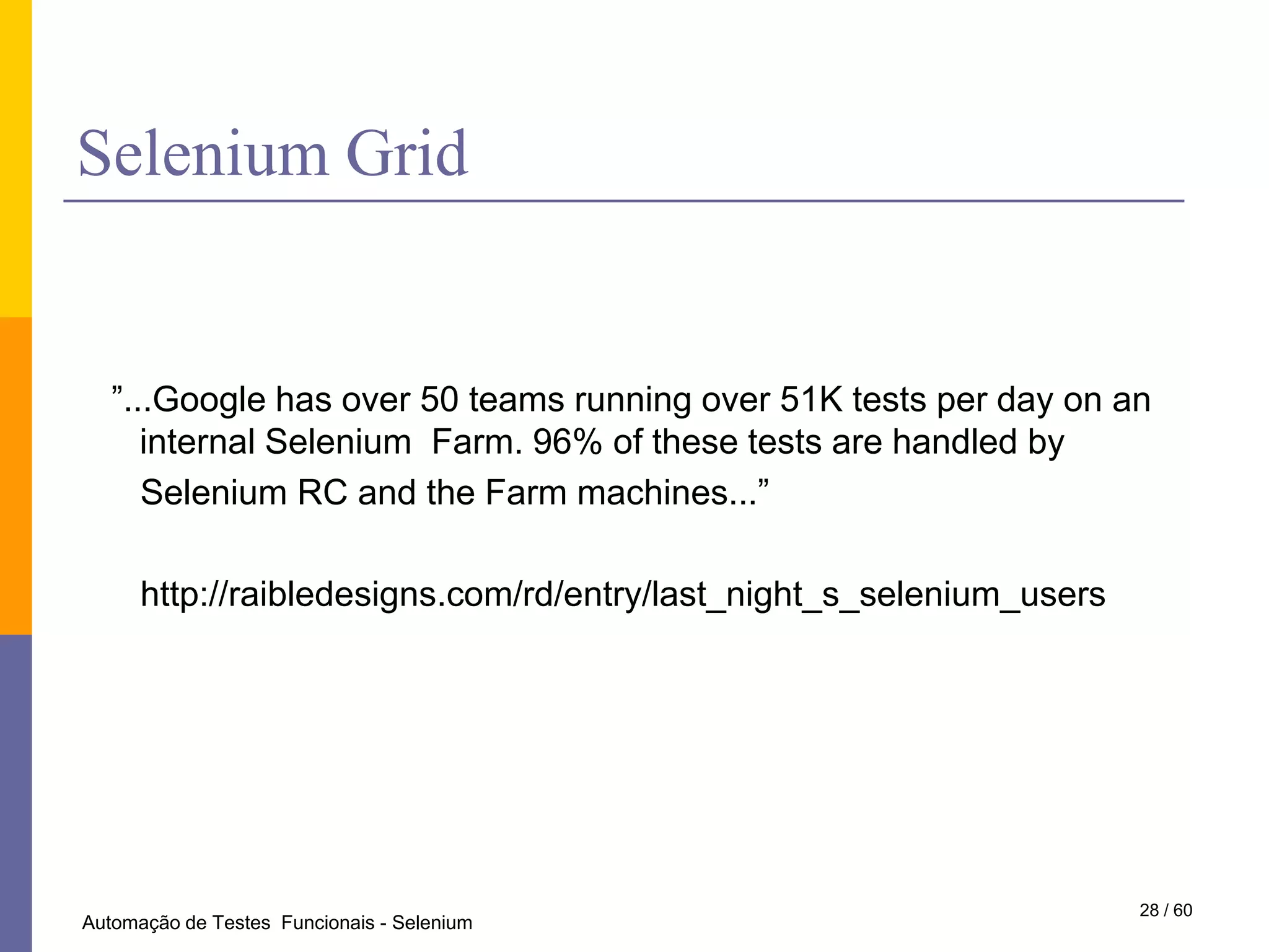 Automação de Testes Funcionais com o Selenium43 / 28Automação de Testes  Funcionais - Selenium