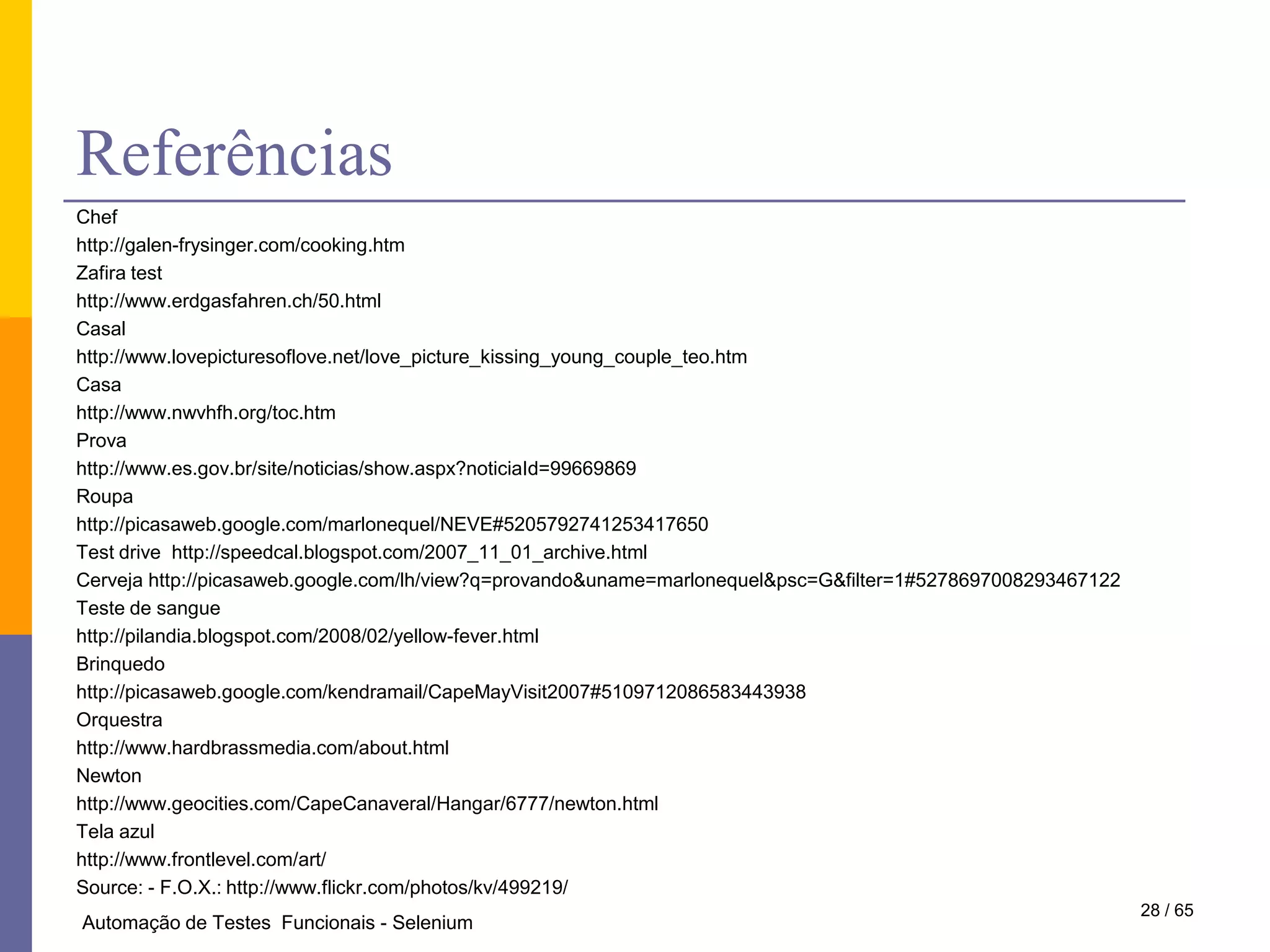 Origem do SeleniumA ThoughtWorksprecisava de umaferramentapatatestarumaaplicação de rastreamento de despesaspela web;Os desenvolvedores  estavam familiarizados com a ferramenta de teste Mercury (Agora uma empresa da HP); Iniciaram então, o desenvolvimento da sua própria ferramenta, chamada Selenium.Criadores: Jason Huggins (Selenium Core), Paul Hammat, Patrick Lightbody  (Selenium RC).49 / 28INF2134 - Teste e medição de software 		Automação de Testes de Aceitação em Sistemas WEB