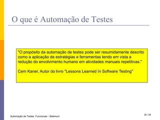 125 milhões de dólares21 / 28Automação de Testes  Funcionais - Selenium