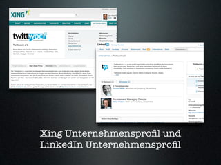 Xing Unternehmensproﬁl und
LinkedIn Unternehmensproﬁl
 
