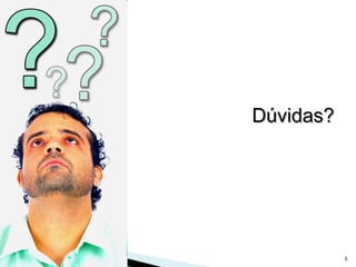 Dúvidas? 