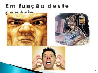 Em função deste cenário... 