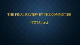 THE FINAL REVIEW BY THE COMMITTEE
(TOTAL 25)
 