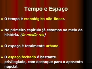 LinguagemA linguagem usada é própria elite burguesa do século XIXPresença marcante da descriçãoProjeto de criação de uma língua literária brasileira