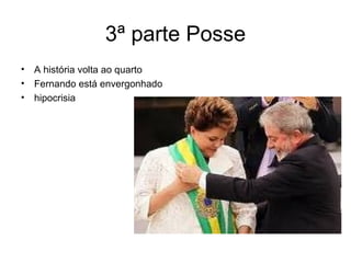3ª parte Posse A história volta ao quarto Fernando está envergonhado hipocrisia 