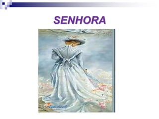 SENHORA
 
