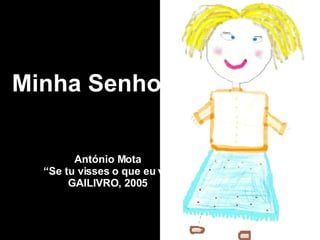 Minha Senhora António Mota “ Se tu visses o que eu vi” GAILIVRO, 2005 