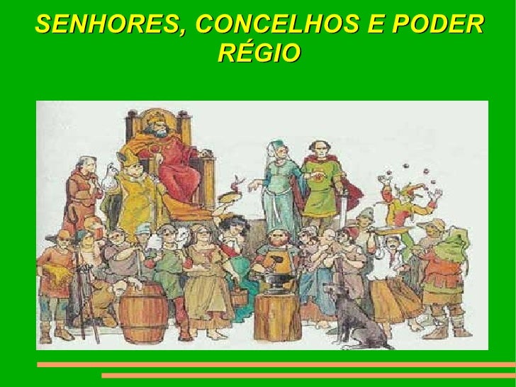 S E N H O R E S, C O N C E L H O S E P O D E R RÉ G I O