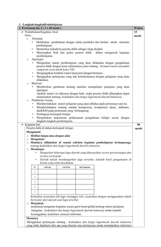 E. Langkah-langkahPembelajaran
1. Pertemuan Ke-1 ( 3 x 40 menit ) Waktu
 Pendahuluan/Kegiatan Awal
Guru :
o Orientasi
 M...