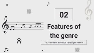 Features of
the genre
You can enter a subtitle here if you need it
02
 