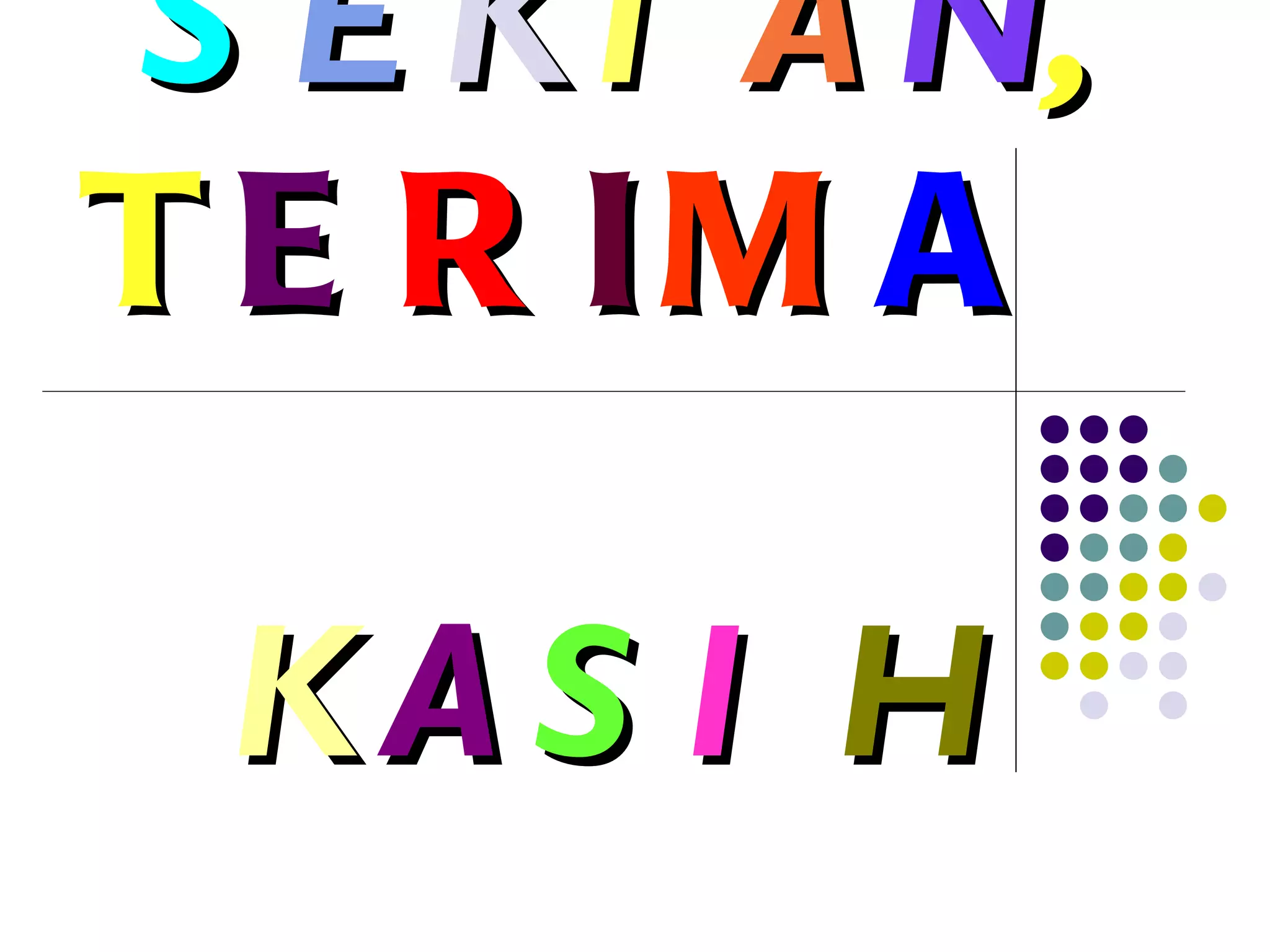 S E K I A N , T E R I M A  K A S I H 