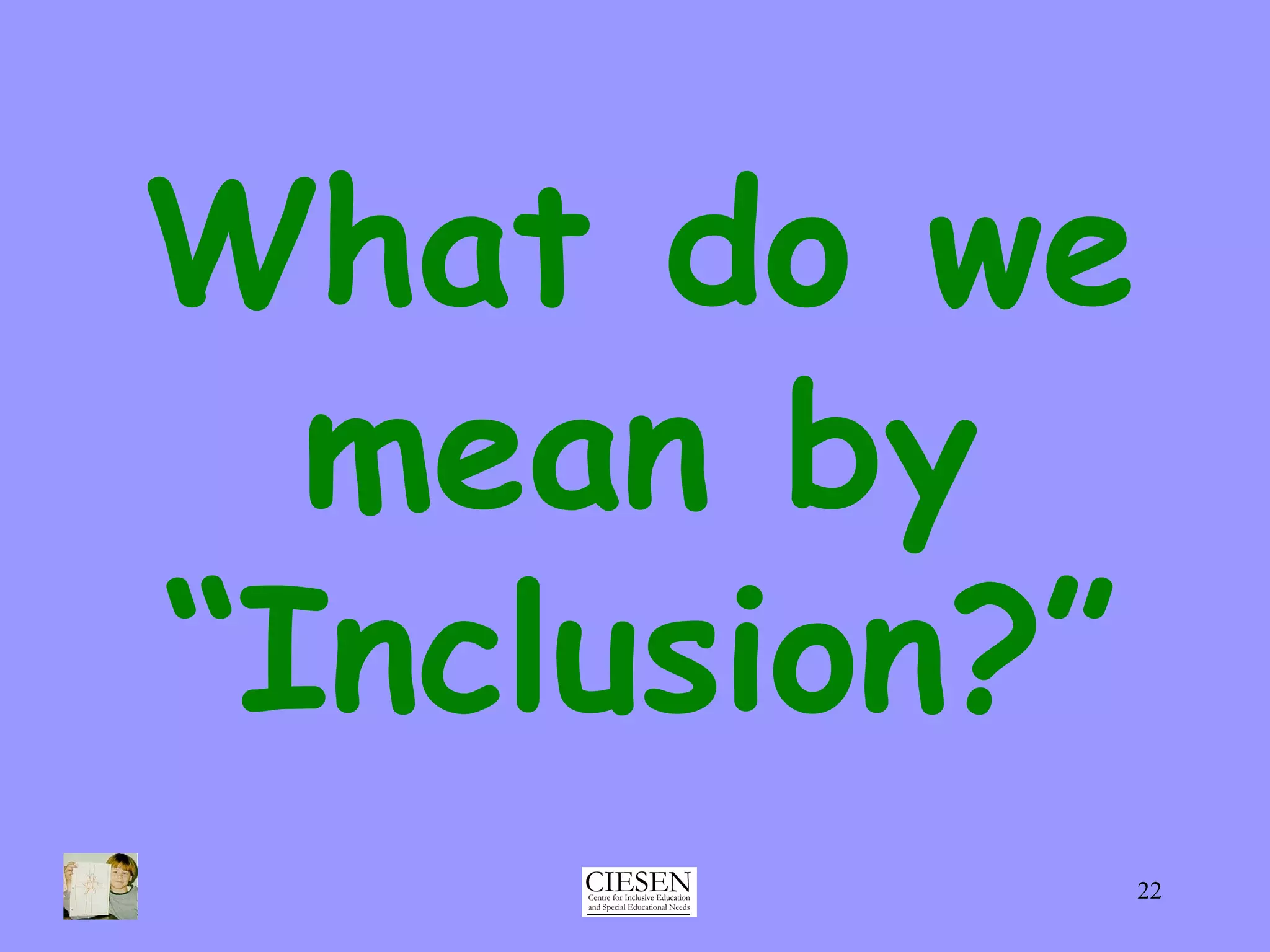 What do we mean by “Inclusion?” 