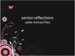 senior.reflections caleb-michael.files 
