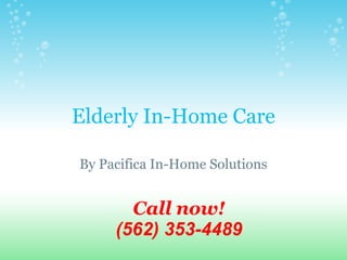 Elderly In-Home Care

By Pacifica In-Home Solutions


       Call now!
     (562) 353-4489
 