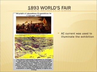 AC current was used to illuminate the exhibition 