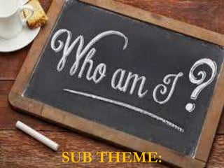 SUB THEME:
 
