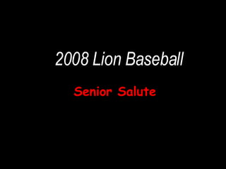 2008 Lion Baseball Senior Salute 