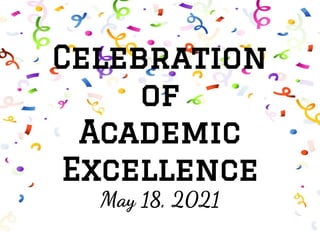Celebration
of
Academic
Excellence
May 18, 2021
Superintendent
 