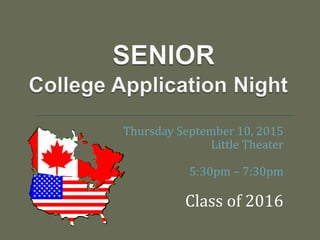 Thursday September 10, 2015
Little Theater
5:30pm – 7:30pm
Class of 2016
 
