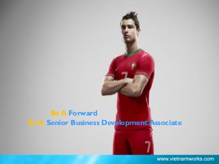 Be A Forward
Be A Senior Business Development Associate
 