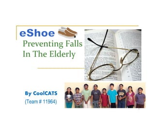 Preventing Falls
In The Elderly



By CoolCATS
(Team # 11964)
                   1
 