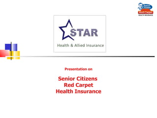 Presentation on Senior Citizens  Red Carpet Health Insurance 