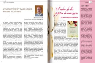 POR EXPERIENCIA                                                                                                                                                               PLANES




                                                                                                                  El sabor de las
                                                                                                                                                                                -Criadas y señoras
                                                                                                                                                                                (Kathryn Stockett)
                                                                                                                                                                                Recientemente        adaptada
     UTILIZA INTERNET PARA HACER

                                                                                                                  pepitas de manzana,
                                                                                                                                                                                al cine, la novela narra la




d
                                                                                                                                                                                historia de Skeeter, una joven
     FRENTE A LA CRISIS                                                                                                                                                         que después de terminar sus
                                                                                                                                                                                estudios regresa a su ciudad
                                                                                                                                                                                natal en Missisippi. Allí no le
                                                                                                                                                                                espera nada que le interese
                                                                                                                                                                                hasta que conoce a una
                                                                                   Iñaki Garmendia                              DE KATHARINA HAGENA                             criada de color que trabaja
                                                         Director-Gerente de NOSKI Consulting Tour                                                                              para Aibleen, una de sus
                                                                                                                                                                                amigas. Ve la situación en la
                                                                                                                Tras la muerte de Bertha,                                       que viven estas criadas y se le
     De entrada, ¡¡¡que no cunda el pánico!!!            de salir de casa. Ello nos abrirá el apetito y la      sus tres hijas –Inga, Harriet                                   ocurre una idea: ¿Se podría
     Organizar nuestro futuro viaje no nos puede         curiosidad por los mismos, lo que nos hará             y Christa– y su nieta Iris, se                                  cambiar      esa    situación?
     generar ningún tipo de inestabilidad, ¡¡¡somos      engancharnos más al viaje y a la organización          reencuentran para leer su                                       Skeeter le propone ese plan a
     unos privilegiados!!! O sea que de crisis, nada     del mismo.                                             testamento. Para sorpresa                                       Aibeleen y ésta, al principio,
     de nada.                                            Ve definiendo prioridades entre los destinos,          de todas, Iris es la heredera                                   se escandaliza con la idea,
     Disponemos de tiempo suficiente para                precios, programas y opciones; deléitate y             única de la casa y debe                                         viéndola tan arriesgada e
     organizarlo, por lo tanto nada se nos puede         disfruta, te darás cuenta que empiezas a viajar        decidir en pocos días qué                                       inútil. Pero al final decide
     volver en contra. Algunos somos tan previsibles     antes de salir de casa. Eso no es bueno, es mejor...   hacer con ella. Como primer                                     unirse. Y cuentan con la
     que comenzamos a organizarnos son mucha             Ve pensando cómo hacer compatibles las                 paso, comienza por poner                                        ayuda de Minny, otra joven
     antelación, otros con no tanta.                     diferentes opciones de viajes con tu realidad          orden en las pertenencias                                       e irreverente criada. Las tres
     En materia de compra de viajes y de estancias,      familiar, social, cultural, de salud, etc. Verás       de su abuela. A medida                                          no pueden ni imaginar lo
     además, de los procesos clásicos que conocemos,     que eres capaz de ir adaptándote a situaciones         que va redescubriendo las                                       que ese proyecto les va a
     Internet nos permite, con muy poca destreza,        externas y ajenas a tu persona con total               habitaciones y los rincones del                                 acarrear en el futuro. Una
     poder organizarnos de una “manera diferente”.       naturalidad, y lo repito, todavía sin salir de casa.   maravilloso jardín que rodea                                    gran novela plagada de
     La reserva y compra de billetes y estancias se      Llegado a este punto, donde ya has definido tu         a la casa, Iris reconstruye la historia, tierna y amarga como   personajes fuertes y llenos de
     puede realizar de manera rápida, cómoda y           viaje. ¡¡¡Esto hay que contarlo!!! Haz partícipe del   el sabor de las pepitas de manzana, de tres generaciones de     coraje pero también débiles,
     segura.                                             mismo a las personas más queridas y próximas a         mujeres: su abuela Bertha, que perdió la memoria tras caerse    rencorosos y manipuladores.
     Por lo tanto Internet nos debe de aclarar           tí. Esas personas que son capaces de escuchar          del manzano del jardín; su madre Christa, quien se trasladó
                                                                                                                al sur del país cuando se casó, manteniéndose alejada de        -El arte     de envejecer
     escenarios, conceptos y dudas que nos puedan        nuestras explicaciones sobre nuestro futuro viaje,
                                                                                                                su familia; su tía Inga, la más bella de las tres hermanas,     (Amando       de  Miguel)
     ir surgiendo. O sea que la red es sinónimo de       las personas que realmente nos quieren.
     búsqueda de soluciones, apoyo y salida de           Si vas a viajar acompañado, delega y comparte          fotógrafa de profesión, que se ha recorrido el mundo, y         Amando de Miguel plantea
     muchas de nuestras inquietudes y crisis.            la organización y exposición de tu futuro              Harriet, la menor, a quien la muerte de una hija cambió para    en clave de ensayo el
     Ello nos permitirá organizar el viaje, con fecha    desplazamiento con tu acompañante, la riqueza          siempre. Iris descubre secretos familiares y busca respuestas   proceso de envejecimiento
     y destinos prefijados, pero también, si así lo      de matices se ampliará de forma considerable.          a los enigmas de su pasado. ¿Quiénes fueron los grandes         de la sociedad a través de
     deseamos, sin destinos ni fechas. Es más, podemos   Lo seguís viviendo sin haber salido de casa.           amores de sus tías? ¿Qué secreto guardaba su excéntrica         un suceso. Cada etapa de la
     hasta adelantar el precio que deseamos pagar, y     Finalmente, procurad que todos sepan dónde             abuela? ¿Y qué ocurrió realmente en la noche del accidente      vida, según la edad, revela
     las ofertas nos irán llegando directamente para     localizaros por si necesitan hacerlo.                  de su prima?.                                                   unas u otras posibilidades.
     que podamos definir la más idónea para nuestros     Del regreso, os queda otro tanto, pero esta vez        Con una particular y cuidada prosa, la escritora alemana        El libro contiene mucha
     intereses.                                          sobre lo experimentado, contarnos cómo lo              Katharina Hagena compone, a través de una saga familiar         información, pero se lee
     Además, nos permite bucear en el destino o          habéis pasado...                                       una melancólica novela de sentimientos e intrigas que ha        con facilidad al huir de los
     destinos que deseamos visitar y conocer muchas      Aquí ya os toca a vosotros escribirlo.                 vendido millones de ejemplares en todo el mundo. Un             tecnicismos y contener una
     de sus interioridades y características antes       Saludos y ser felices.                                 pequeño libro muy recomendable que dejará maravillosos          contenida pero profunda
                                                                                                                párrafos en la mente del lector.                                ironía.

20                                                                                                                                                                                                                21
 