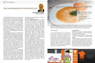 POR EXPERIENCIA                                                                                                                                                                                COCINARTE




l
     DIEZ MANDAMIENTOS PARA SER FELIZ
                                                                                                                                                                                           Ingredientes para 4 personas:
                                                                                  José Manuel Alonso
                                                                                          Escritor y periodista                                                                            · Medio kilo de calabaza pelada y 	
                                                                                                                                                                                             sin semillas
                                                                                                                                                                                           · Tres zanahorias hermosas, 	 	
     La única Constitución que reconoce el derecho de        más importante, no sentirse querido y valorado de                                                                               peladas y troceadas
     los ciudadanos a ser felices es la norteamericana,      verdad por los demás.                                                                                                         · La peladura de media naranja
     aunque la historia y la realidad se han encargado       LOS DIEZ MANDAMIENTOS: (1) Actividad                                                                                          · Aceite de oliva
     de desmentirlo. También la Constitución española        personal y familiar; satisfacción en lo afectivo y
                                                                                                                                                                                           · Sal
     recoge el derecho al trabajo y a la vivienda y          en lo sexual. (2) Sentirse en paz y a gusto consigo
     todos conocemos la situación. Y es que ser feliz,       mismo; cultivar la amistad y ver el lado bueno
     que es lo más importante de esta vida, depende          de la vida y de las personas. (3) Trabajo y/o
     de cada uno. Ya lo decía aquel fandango de              actividad satisfactoria y gratificante que llegue        La calabaza es una de las hortalizas más agradecidas de nuestra huerta. No sólo aporta color a nuestros
     Antonio Pérez Guerrero: “El mundo puede opinar          a convertirse en disfrute, y nos deje tiempo para        platos, sino que podemos cocinarla de mil maneras y acompañar numerosas recetas con ella, tanto
     / lo mal que quiera de mí / pero nadie me puede         nosotros, las amistades y para la familia. (4) Rutina
     quitar / el derecho a ser feliz”. Así que vamos con     diaria sin sobresaltos ni imprevistos que no se
                                                                                                                      dulces como saladas. Simplemente asada al horno con un chorrito de aceite y sal está deliciosa.
     sugerencias o mandamientos para ser feliz, que es       puedan controlar. (5) Mandar en sí mismo y en la
     lo que interesa, a sabiendas de que nunca es tarde      propia vida y no permitir que nadie la malogre.          Por Elena Zudaire.                                   ELABORACIÓN:
     para encontrarla.                                       (6) Alimentación frugal y sana, higiene personal,                                                             - Rehogamos la calabaza y la zanahoria tapadas en
     Lo más importante, por tanto, es no rendirse frente     ejercicio físico, aire puro. (7) Tener aficiones         La receta que proponemos es una crema suave,         una olla a fuego medio con un chorro de aceite de
     a las dificultades que se presenten y superarlas con    satisfactorias. (8) Descansar lo suficiente y vivir      dulce, sedosa en el paladar y muy sabrosa que        oliva durante unos diez minutos.
     confianza, buscando nuevas maneras de adaptarse         gozosamente el presente. (9) No vivir por encima         nos sirve como entrante o nos soluciona la cena.     - Cubrimos con agua, añadimos la piel de la naranja
     a cada situación; maneras que deben de ser capaces      de nuestras posibilidades. (10) Adoptar actitudes        En ella vamos a combinar la calabaza con la          y dejamos cocer hasta que las hortalizas estén
     de mantener íntegra la actividad del organismo,         optimistas y sentir que otros son más felices por        zanahoria para aportar una saludable nota de color   blanditas.
     despiertas y abiertas las facultades intelectuales,     nuestra causa: familiar y/o de amistad.                  a nuestro menú. Ambas forman un tándem perfecto      - Retiramos la peladura, salamos al gusto y trituramos.
     y vivos y cálidos los afectos y las amistades que       Esos diez mandamientos se pueden reducir en              rico en betacarotenos, unos compuestos presentes     - Cuando sirvamos, podemos decorar con polvo de
     constituyen parte integrante de la vida. Saber          dos: (1) Mantener la vida sana y activa, porque, si
                                                                                                                      en hortalizas de color naranja que nuestro hígado    piel de naranja. Para ello, dejamos secar al aire o en
     vivir cada momento con renovada ilusión y sin           estamos jubilados (jubilosos) tenemos más tiempo
                                                                                                                      e intestino delgado transforman en vitamina A.       el radiador las peladuras sin la parte blanca hasta que
     importar los años que tengamos, porque conservar        para organizarnos y gozar volviendo a empezar
                                                                                                                      Además de cuidar nuestra piel y nuestra vista, los   estén tiesas, y las trituramos en el robot de cocina o
     el potencial creativo y el entusiasmo es una forma      cada día, es decir, volviendo a aprender y cultivar lo
     directa de retardar el envejecimiento. Por eso,         que nos dé la real gana, realizando esas tareas que      betacarotenos tienen propiedades antioxidantes       en un molinillo. El polvo resultante puede servirnos
     hay personas de más de 60 años tan ilusionadas y        antes eran una pasión y que nunca pudimos hacer          que previenen distintos tipos de cáncer.             para dar un toque cítrico a ensaladas, cremas...
     activas como otras de 40 ó menos, porque ésa es         nuestras. Ningún momento mejor que el presente
     en realidad su edad biológico/mental.                   para redoblar el ardor de esa pasión. Y (2), si somos
     Para todo ello, destacamos lo que hemos llamado         sabios (“la sabiduría es para la vida”, decían los
     Diez Mandamientos de la Ley de la Felicidad.            estoicos) y no necios, sabemos que vivimos entre
     Antes de eso, hemos de tener en cuenta los factores     los demás, prodigando una actitud conciliadora y
     negativos, esos que contribuyen a alejarnos de la       una simpatía humana que nos hacen equilibrados,
     felicidad: (1) Desnutrición o alimentación deficiente   serenos e incluso imprescindibles en momentos
     y perjudicial. (2) Fumar demasiado. (3) Abusar del      en que la sociedad nos necesita. Repartamos, por
     alcohol. (4) Beber poco agua. (5) Deficiencias          tanto, nuestra felicidad a los demás, porque si el
     en vitaminas y minerales. (6) Nerviosismo y             amor está en el otro o en los otros, también la
     preocupación excesivas o constantes. (7) Desilusión     felicidad. ¡Compartámosla y seremos… aún más
     por todo. (8) Inactividad. (9) Depresión. y (10), lo    felices, seguro!

38                                                                                                                                                                                                                                   39
 
