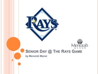 Senior Day @ The Rays Game by Menorah Manor 