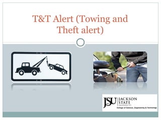 T&T Alert (Towing and
Theft alert)
 