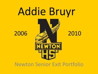 Addie Bruyr 2006 2010 Newton Senior Exit Portfolio 